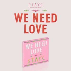 STAYC: 3rd Single Album 'WE NEED LOVE' (Digipack Ver.)
